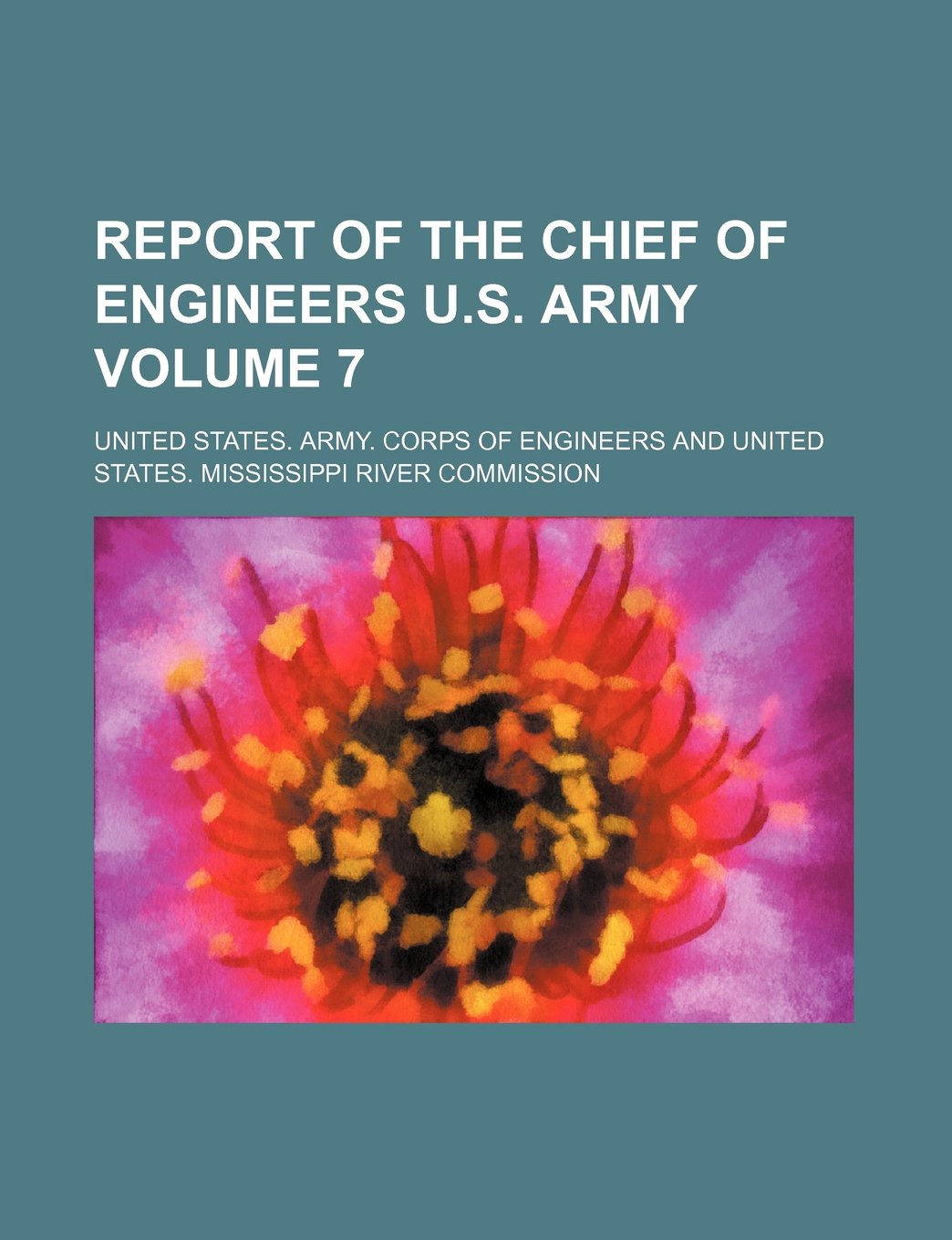 Report of the Chief of Engineers U.S. Army Volume 7 Books