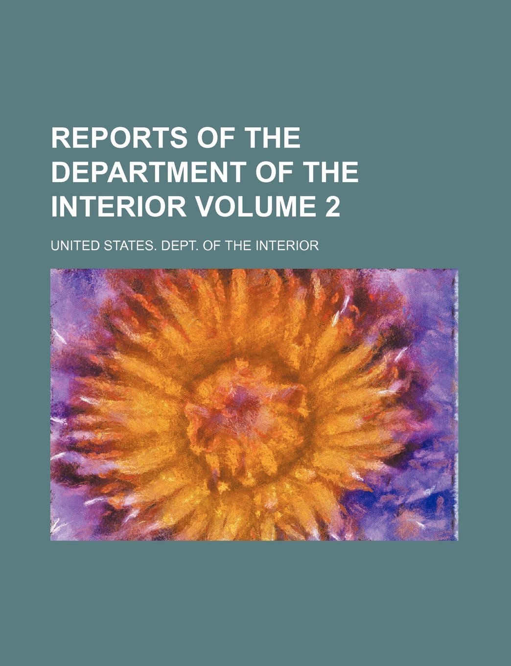 Reports of the Department of the Interior Volume 2 Books