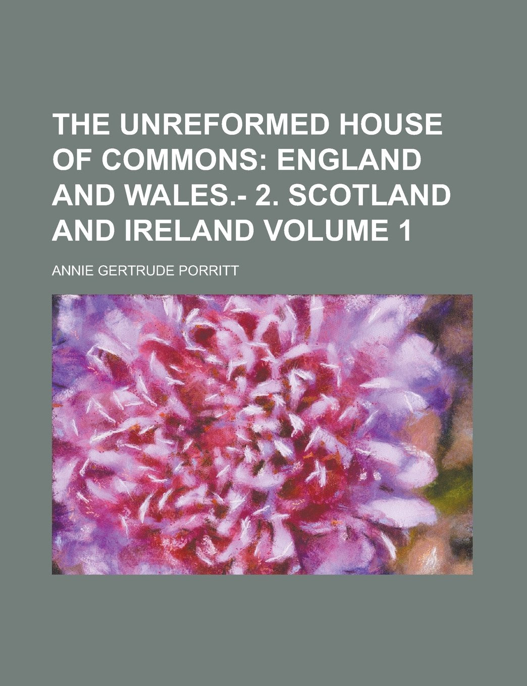 The Unreformed House of Commons Volume 1 Books