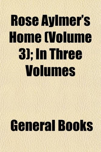 Rose Aylmer's Home (Volume 3); In Three Volumes Books