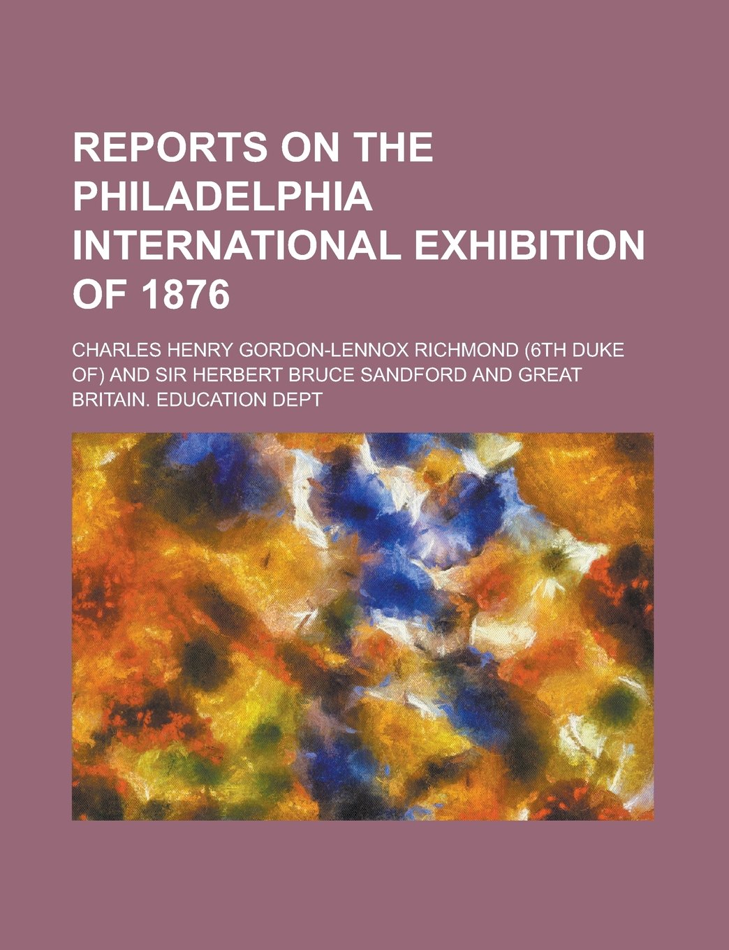 Reports on the Philadelphia International Exhibition of 1876 Books