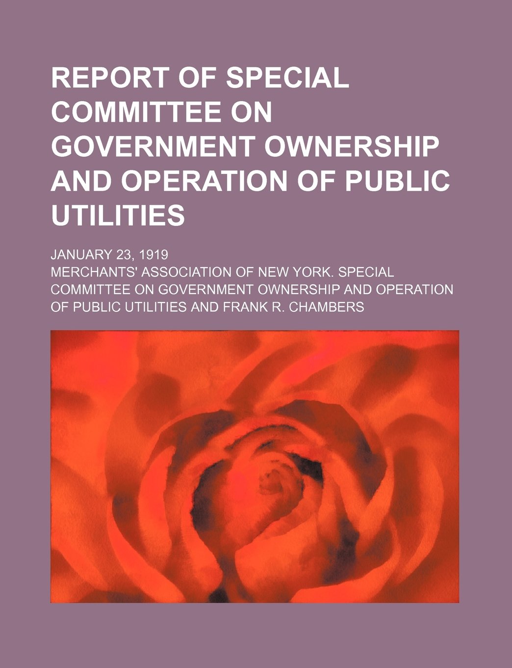 Report of Special Committee on Government Ownership and Operation of Public Utilities; January 23, 1919 Books