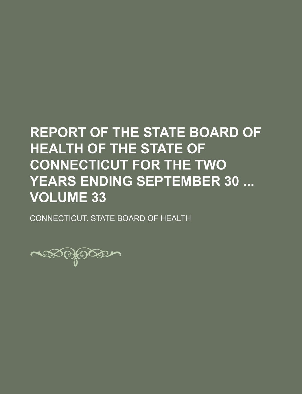 Report of the State Board of Health of the State of Connecticut for the Two Years Ending September 30 Volume 33 Books