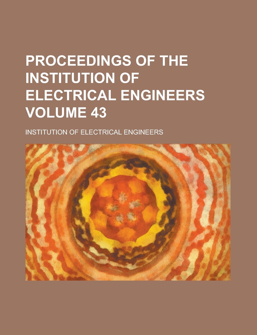 Proceedings of the Institution of Electrical Engineers Volume 43 Books