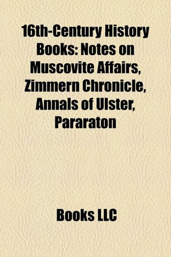 16th-Century History Books (Study Guide): Notes on Muscovite Affairs, Zimmern Chronicle, Annals of Ulster, Pararaton Books