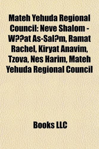Mateh Yehuda Regional Council: Neve Shalom - W at As-Sal M, Ramat Rachel, Kiryat Anavim, Tzova, Nes Harim, Ma'ale Hahamisha, Beit Nekofa book