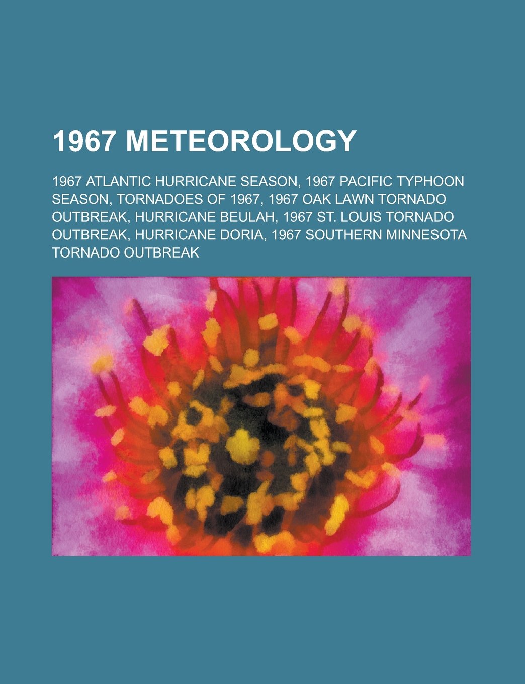 1967 Meteorology: 1967 Atlantic Hurricane Season, 1967 Pacific Typhoon Season, Tornadoes of 1967, 1967 Oak Lawn Tornado Outbreak Books