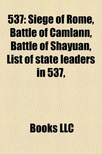 537: Siege of Rome, Battle of Camlann, Battle of Shayuan, List of State Leaders in 537, Books