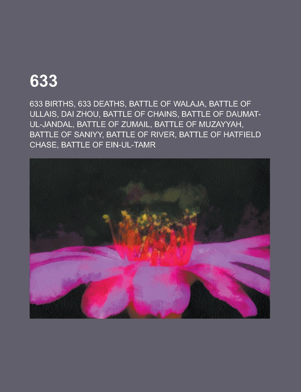633: Battle of Walaja, Battle of Ullais, Battle of Chains, Battle of Daumat-UL-Jandal, Battle of Zumail, Battle of Muzayyah Books