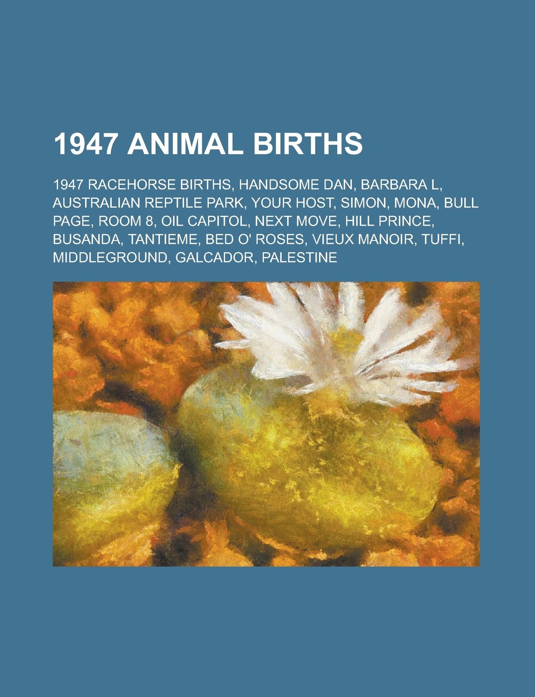 1947 Animal Births: Handsome Dan, Australian Reptile Park, Simon, Mona, Room 8, Tuffi, Books