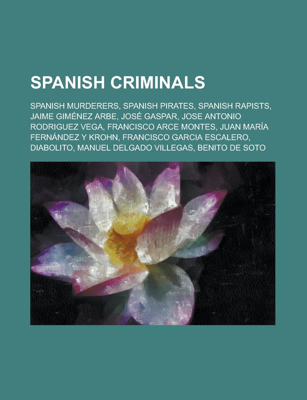 Spanish Criminals: Jaime Gimenez Arbe, Juan Maria Fernandez y Krohn, Diego Corrientes Mateos, Juan Maeso, Books