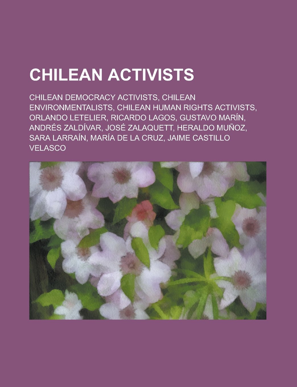 Chilean Activists: Gustavo Marin, Sergio Ortega, Patricia Verdugo, Maria Jesus Sanhueza, Carlos Kaiser book
