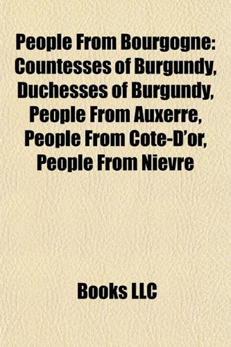 People from Bourgogne: Adelaide of Italy, Michel Benoist, Joseph Tournois, Wipo of Burgundy, Ansgarde of Burgundy, Books