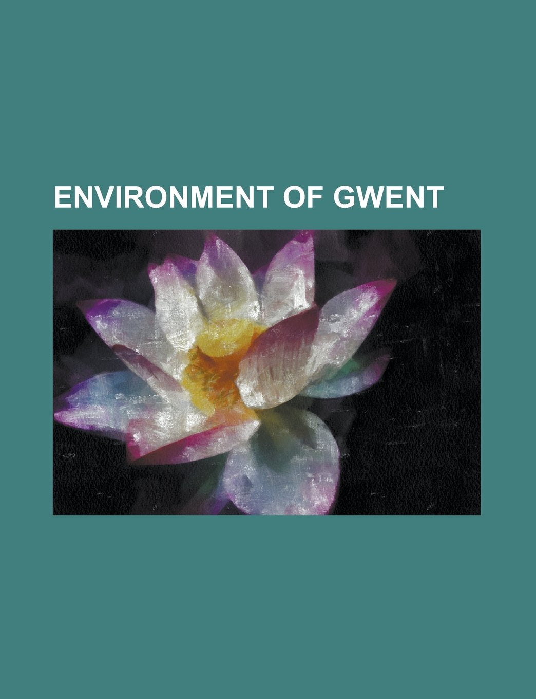Environment of Gwent: Sites of Special Scientific Interest in Gwent, Severn Estuary, River Wye, Caldicot and Wentloog Levels Books