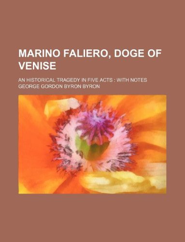 Marino Faliero, Doge of Venise; An Historical Tragedy in Five Acts with Notes Leisure & Fun