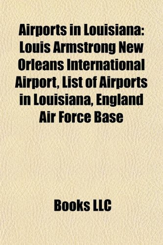 Airports in Louisiana: Airfields of the United States Army Air Forces in Louisiana, Defunct Airports in Louisiana, Barksdale Air Force Base book