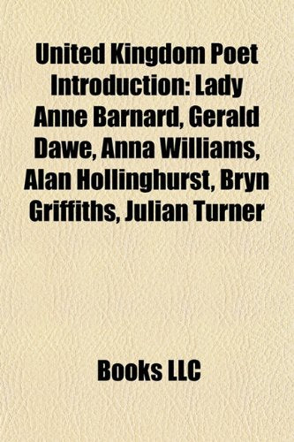 United Kingdom Poet Introduction: Lady Anne Barnard, Diana Primrose, Peter Dale, Thomas Chestre, Gerald Dawe, Anna Williams, Alan Hollinghurst Books