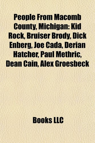 People from Macomb County, Michigan: Kid Rock, Bruiser Brody, George Allen, Dick Enberg, Uncle Kracker, William Austin Burt, Joe Cada book