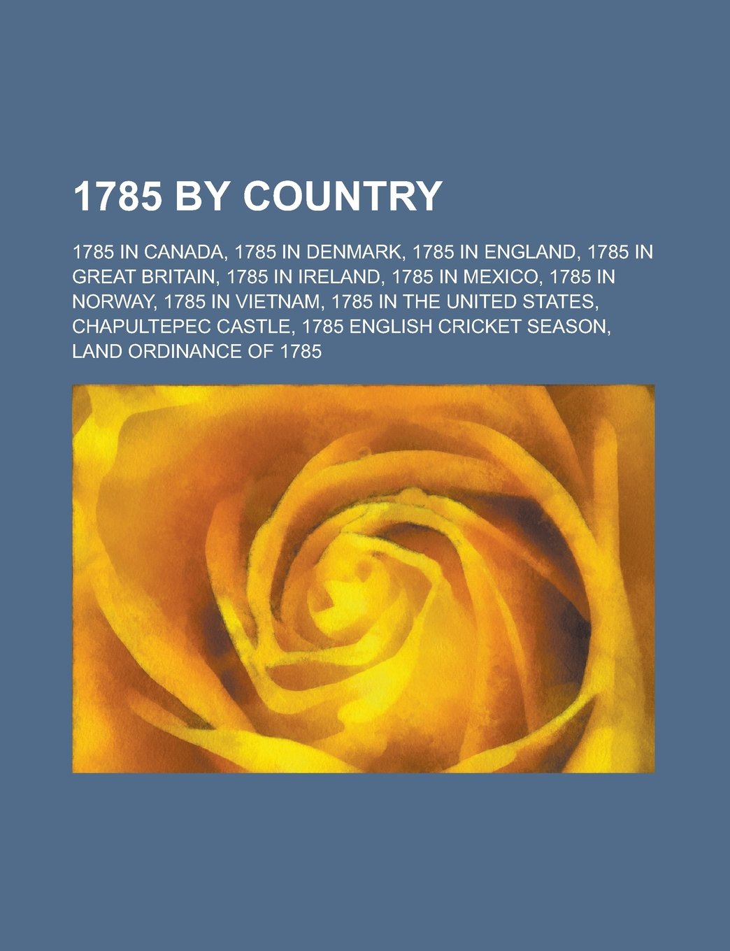 1785 by Country: 1785 in Canada, 1785 in Denmark, 1785 in England, 1785 in Great Britain, 1785 in Ireland, 1785 in Mexico, 1785 in Norw Books