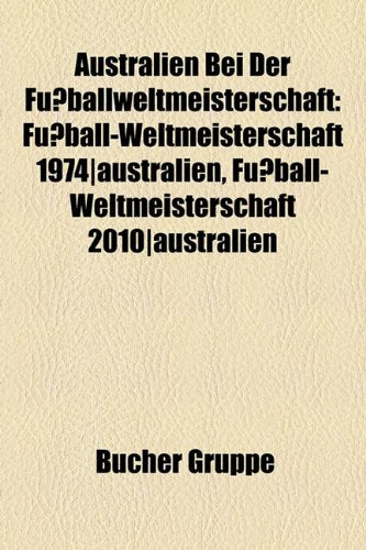 Australien Bei Der Fussballweltmeisterschaft: Fussball-Weltmeisterschaft 1974-Australien, Fussball-Weltmeisterschaft 2010-Australien Books