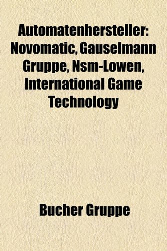 Automatenhersteller: Novomatic, Gauselmann Gruppe, Nsm-L Wen, International Game Technology Books