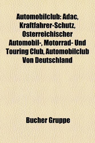 Automobilclub: Adac, Kraftfahrer-Schutz, Osterreichischer Automobil-, Motorrad- Und Touring Club, Automobilclub Von Deutschland Books