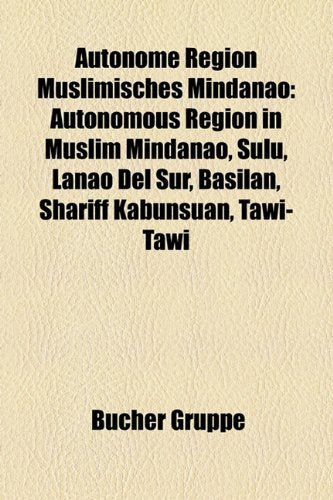 Autonome Region Muslimisches Mindanao: Autonomous Region in Muslim Mindanao, Sulu, Lanao del Sur, Basilan, Shariff Kabunsuan, Tawi-Tawi Books