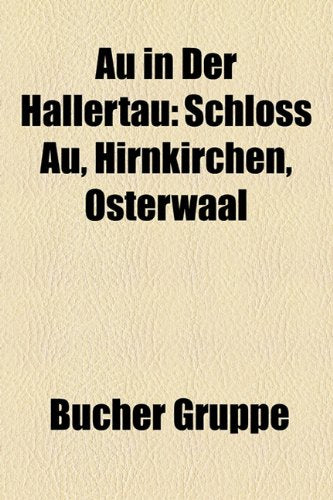 Au in Der Hallertau: Schloss Au, Hirnkirchen, Osterwaal Books
