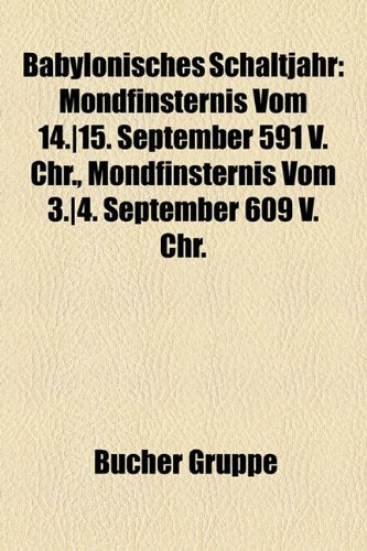 Babylonisches Schaltjahr: Mondfinsternis Vom 14.-15. September 591 V. Chr., Mondfinsternis Vom 3.-4. September 609 V. Chr Books