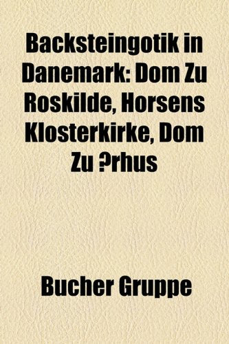 Backsteingotik in Danemark: Dom Zu Roskilde, Horsens Klosterkirke, Dom Zu Arhus Books