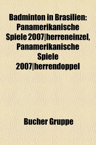 Badminton in Brasilien: Panamerikanische Spiele 2007-Herreneinzel, Panamerikanische Spiele 2007-Herrendoppel Books