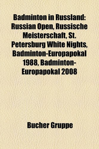 Badminton in Russland: Russian Open, Russische Meisterschaft, St. Petersburg White Nights, Badminton-Europapokal 1988, Badminton-Europapokal Books