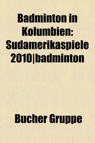 Badminton in Kolumbien: Sudamerikaspiele 2010-Badminton Books