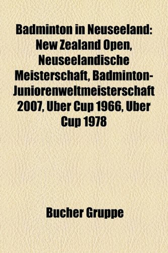 Badminton in Neuseeland: New Zealand Open, Neuseelandische Meisterschaft, Badminton-Juniorenweltmeisterschaft 2007, Uber Cup 1966, Uber Cup 197 Books