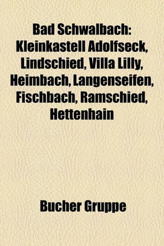 Bad Schwalbach: Kleinkastell Adolfseck, Lindschied, Villa Lilly, Heimbach, Langenseifen, Fischbach, Ramschied, Hettenhain Books