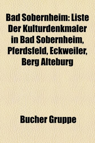 Bad Sobernheim: Liste Der Kulturdenkmaler in Bad Sobernheim, Pferdsfeld, Eckweiler, Berg Alteburg Books