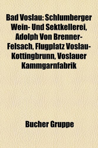 Bad Voslau: Schlumberger Wein- Und Sektkellerei, Adolph Von Brenner-Felsach, Flugplatz Voslau-Kottingbrunn, Voslauer Kammgarnfabri Books