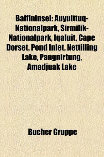 Baffininsel: Auyuittuq-Nationalpark, Sirmilik-Nationalpark, Iqaluit, Cape Dorset, Pond Inlet, Nettilling Lake, Pangnirtung, Amadjua Books