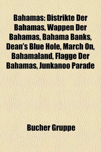 Bahamas: Distrikte Der Bahamas, Wappen Der Bahamas, Bahama Banks, Dean's Blue Hole, March On, Bahamaland, Flagge Der Bahamas, J Books