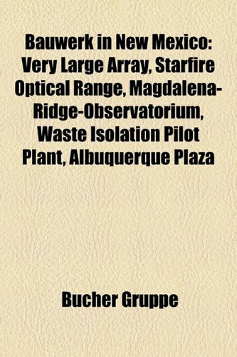 Bauwerk in New Mexico: Very Large Array, Starfire Optical Range, Magdalena-Ridge-Observatorium, Waste Isolation Pilot Plant, Albuquerque Plaz Books