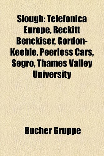 Slough: Telefnica Europe, Reckitt Benckiser, Gordon-Keeble, Peerless Cars, Segro, Thames Valley University Books