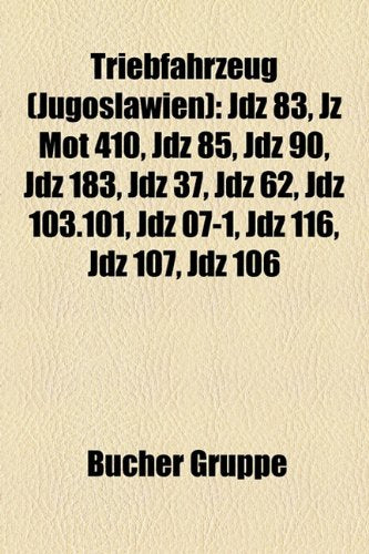 Triebfahrzeug (Jugoslawien): Jd 83, J Mot 410, Jd 85, Jd 90, Jd 183, Jd 37, Jd 62, Jd 103.101, Jd 07-1, Jd 03-1, Jd 106, Jd 107 Business & Technology