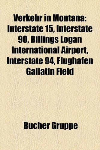 Verkehr in Montana: Interstate 15, Interstate 90, Billings Logan International Airport, Interstate 94, Flughafen Gallatin Field Books