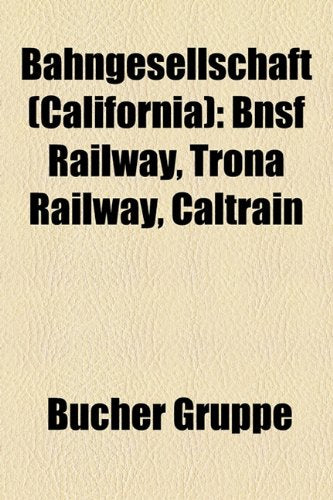 Bahngesellschaft (California): Bnsf Railway, Trona Railway, Caltrain Books