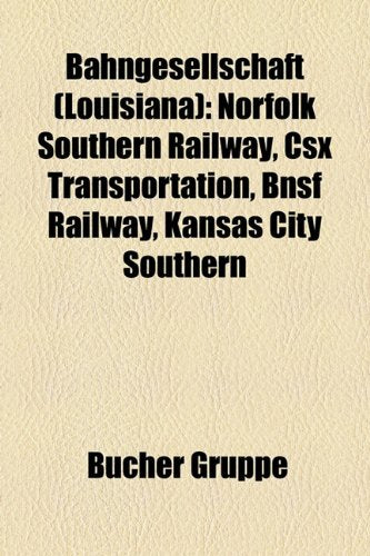 Bahngesellschaft (Louisiana): Norfolk Southern Railway, Csx Transportation, Bnsf Railway, Kansas City Southern Books