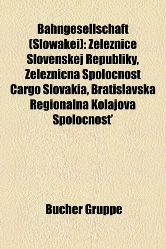 Bahngesellschaft (Slowakei): Eleznice Slovenskej Republiky, Elezni?n Spolo?nos? Cargo Slovakia, Bratislavsk Region Lna Ko?ajov Spolo?nost' Books