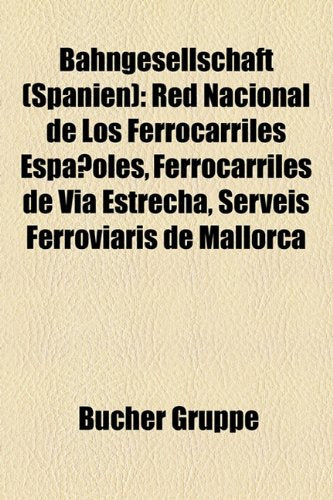 Bahngesellschaft (Spanien): Red Nacional de Los Ferrocarriles Espanoles, Ferrocarriles de Via Estrecha, Serveis Ferroviaris de Mallorca Books