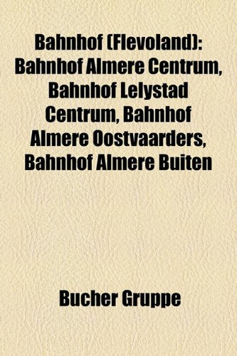 Bahnhof (Flevoland): Bahnhof Almere Centrum, Bahnhof Lelystad Centrum, Bahnhof Almere Oostvaarders, Bahnhof Almere Buiten Books