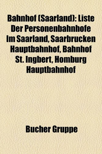 Bahnhof (Saarland): Liste Der Personenbahnhfe Im Saarland, Saarbrcken Hauptbahnhof, Bahnhof St. Ingbert, Homburg Hauptbahnhof Books
