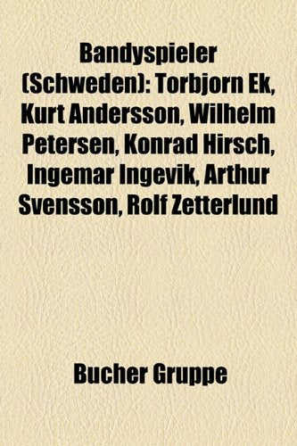 Bandyspieler (Schweden): Torbjorn Ek, Kurt Andersson, Wilhelm Petersen, Konrad Hirsch, Ingemar Ingevik, Arthur Svensson, Rolf Zetterlund Books